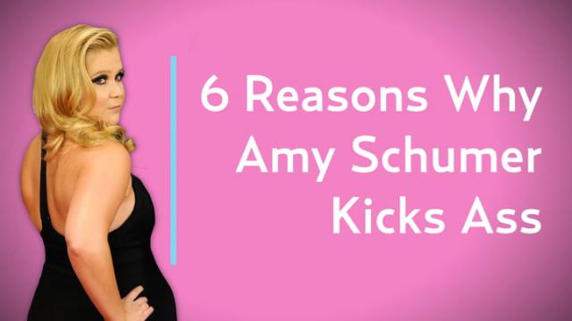 6 Reasons Amy Schumer Kicks Ass